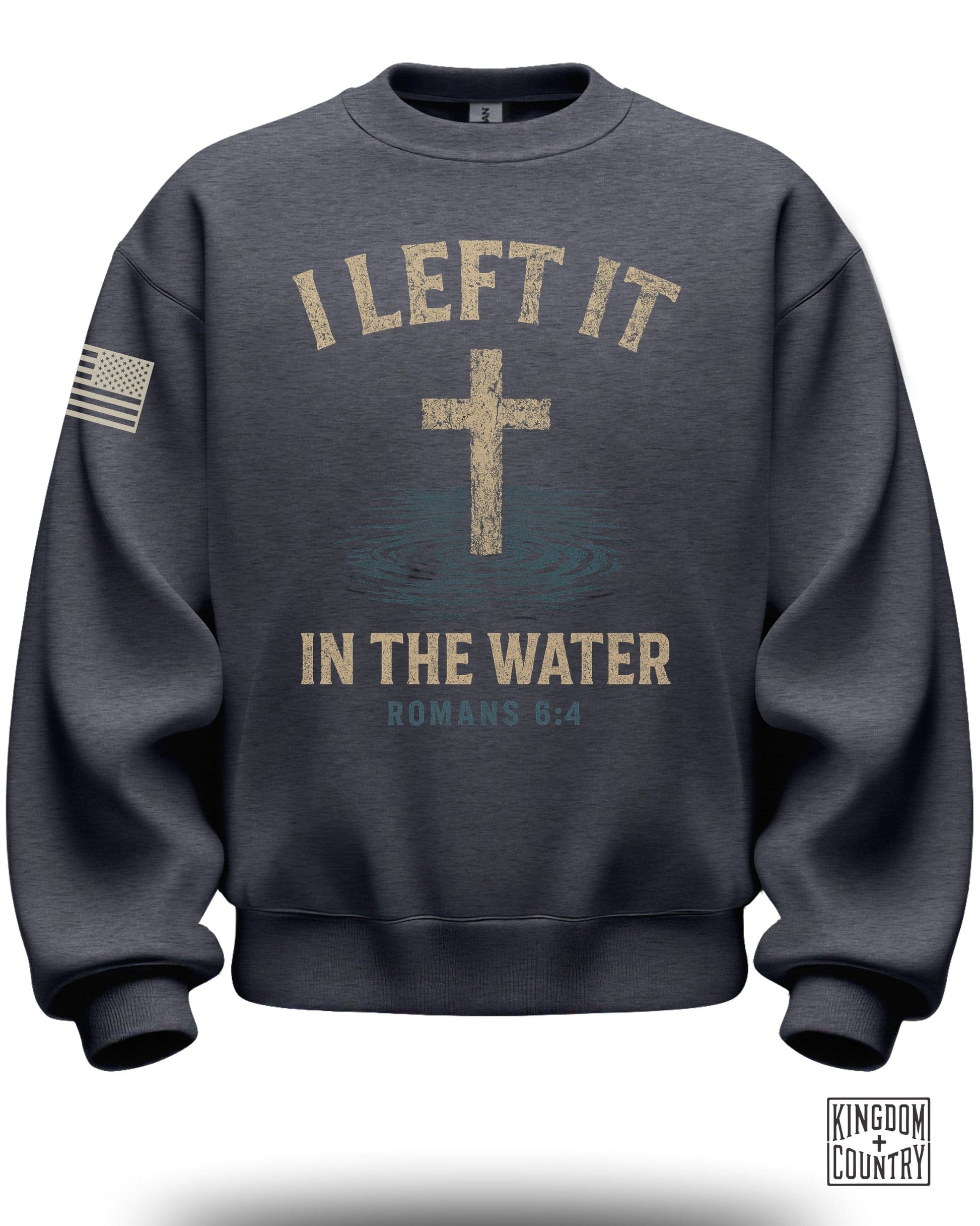I Left It In The Water Romans 6 4 Sweatshirt
