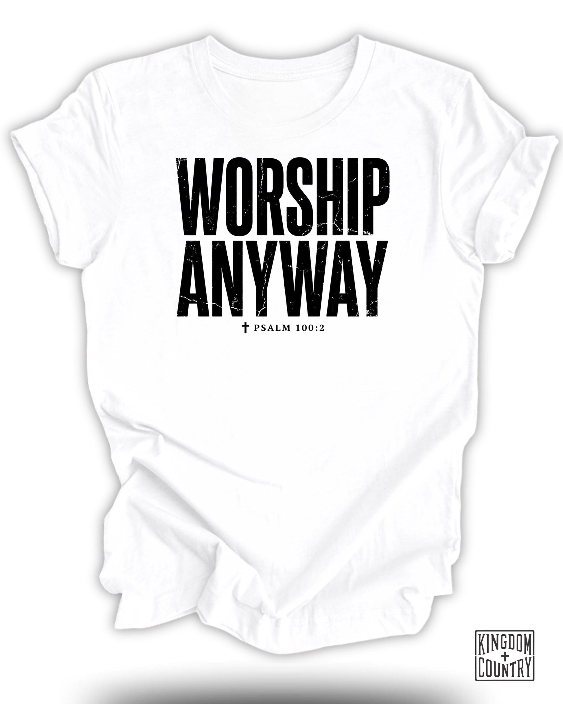White t-shirt with bold black text "WORSHIP ANYWAY" and "PSALM 100:2".