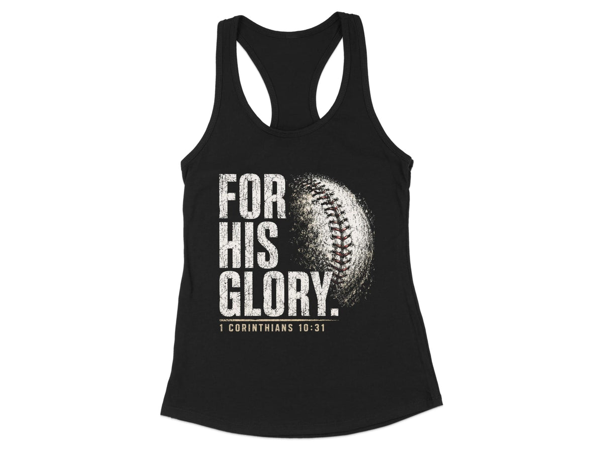 Black racerback tank top featuring white distressed text reading FOR HIS GLORY and a baseball graphic with 1 Corinthians 10:31 below.