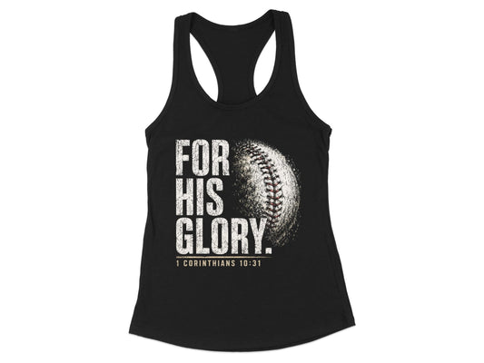 Black racerback tank top featuring white distressed text reading FOR HIS GLORY and a baseball graphic with 1 Corinthians 10:31 below.
