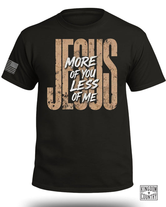 Black t-shirt with "JESUS MORE OF YOU LESS OF ME" in textured lettering.