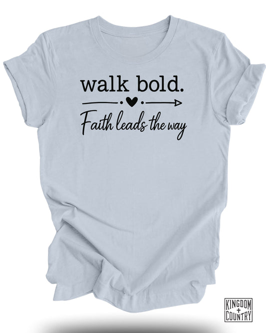 Walk Bold Faith Leads The Way Tee Shirt product