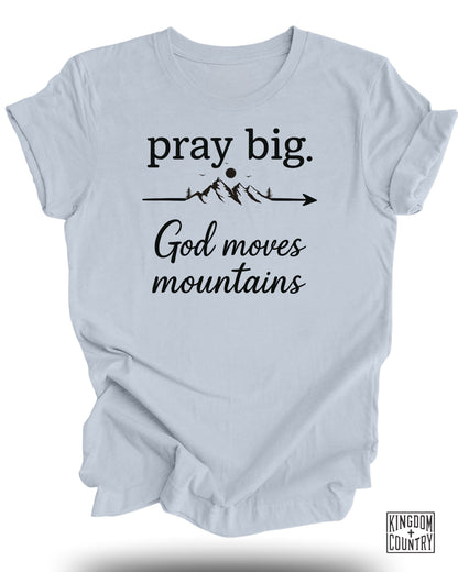 Pray Big God Moves Mountains Inspirational T-Shirt product type