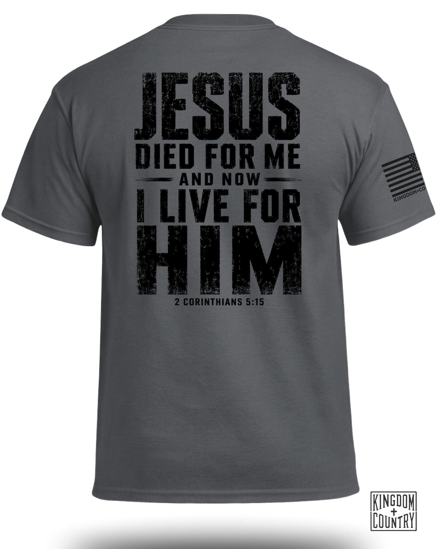 Grey t-shirt with distressed black text: "Jesus Died For Me And Now I Live For Him 2 Corinthians 5:15".