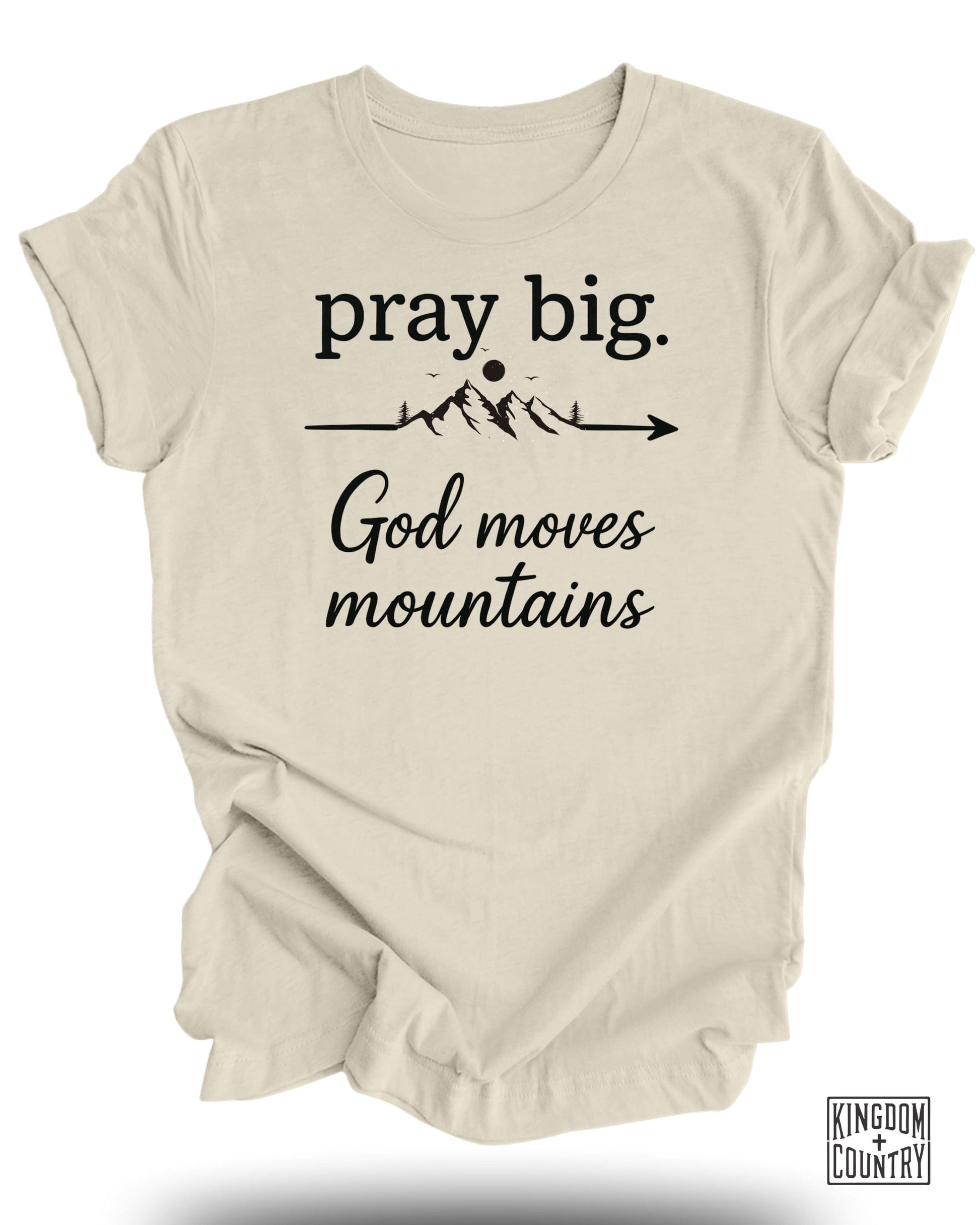 Pray Big God Moves Mountains Inspirational T-shirt product