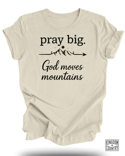 Pray Big God Moves Mountains Inspirational T-shirt product