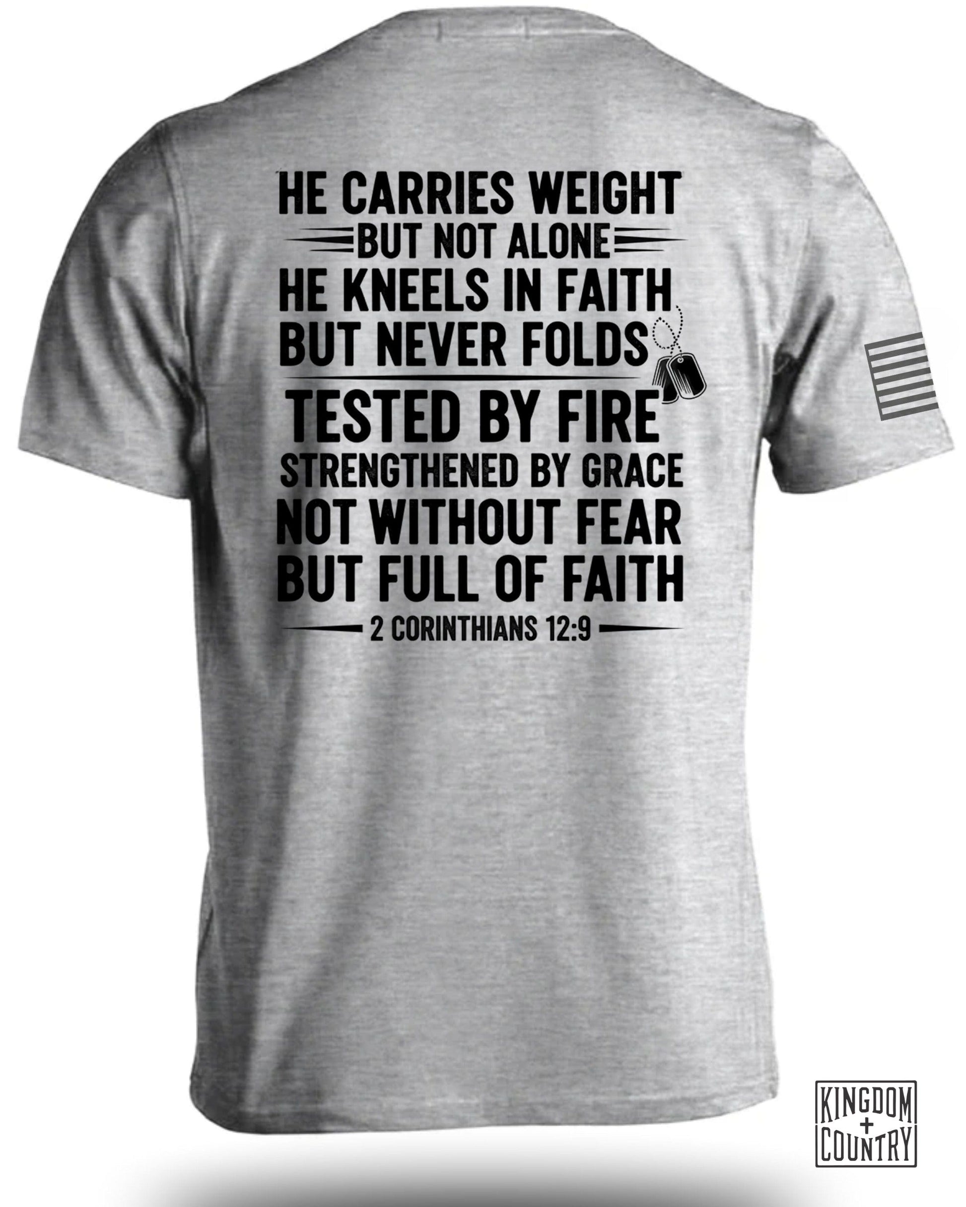 He Carries Weight Tested By Fire Strengthened T-Shirt