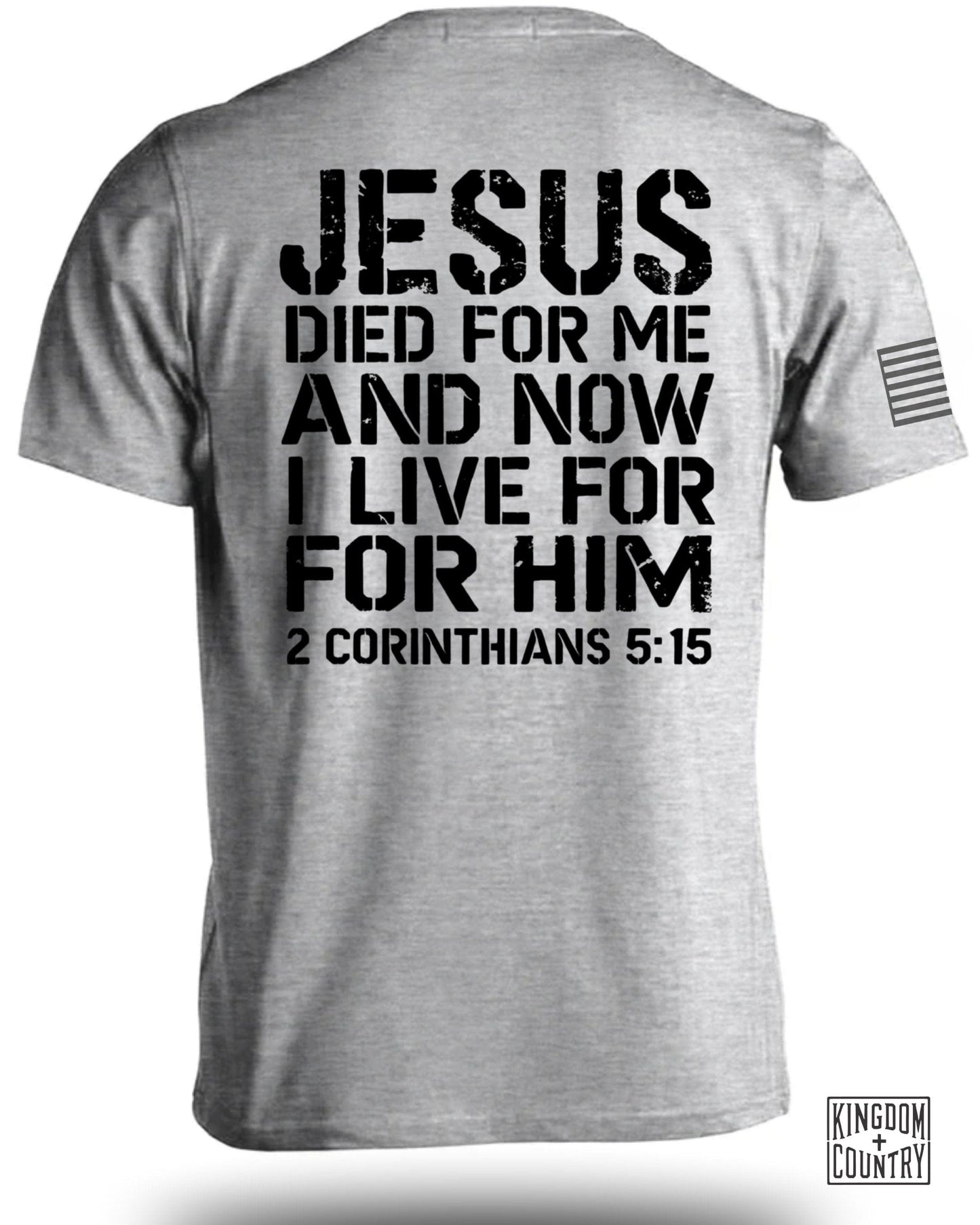 Jesus Died For Me Now I Live For Him T-shirt