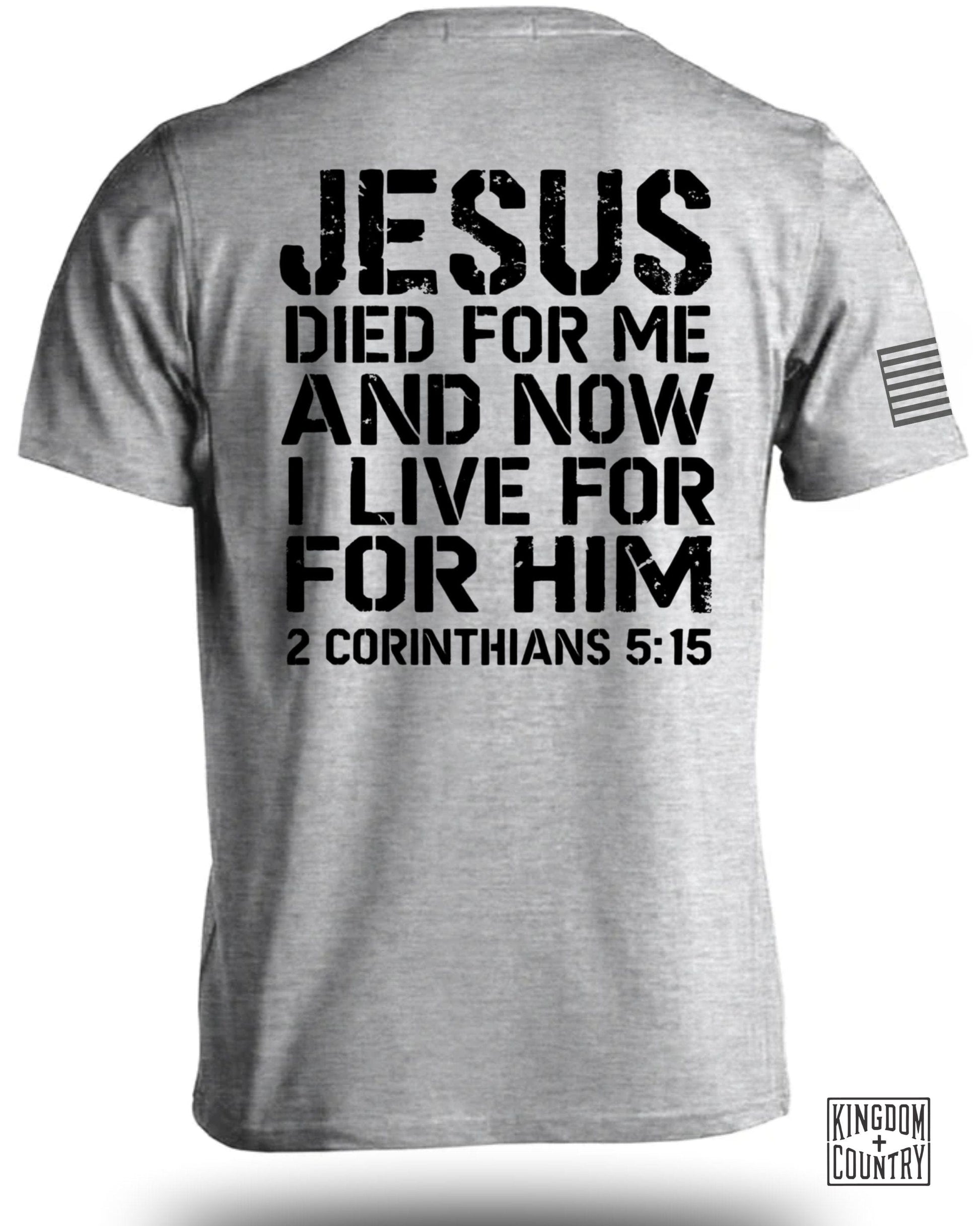 Jesus Died For Me Now I Live For Him T-shirt