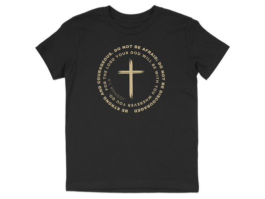 Be Strong and Courageous Joshua 1:9 T-shirt