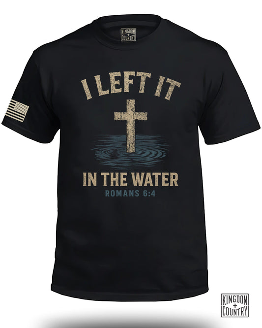 I Left It In The Water Romans 6:4 Graphic T Shirt