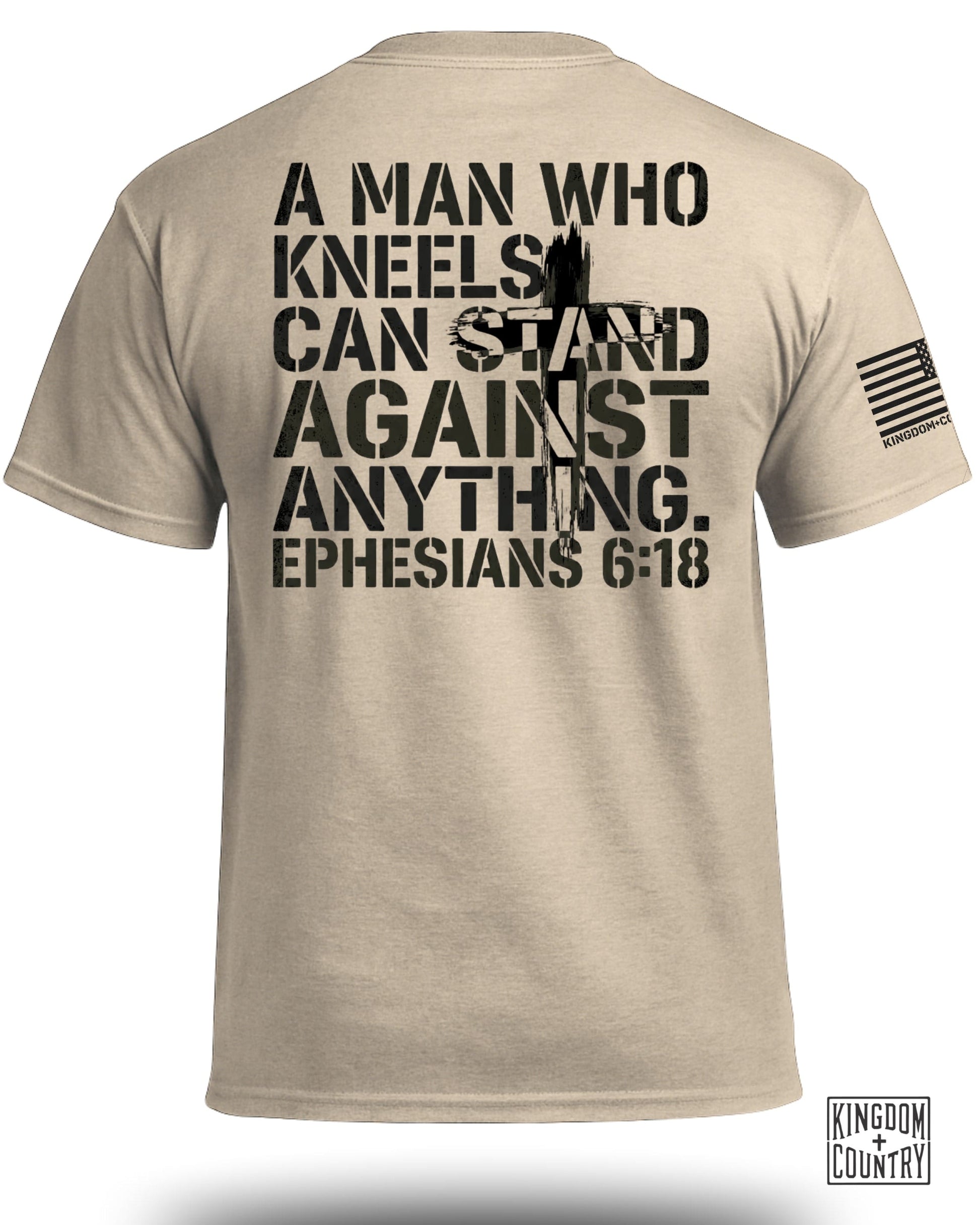 Tan t-shirt with "A Man Who Kneels Can Stand Against Anything. Ephesians 6:18" text.