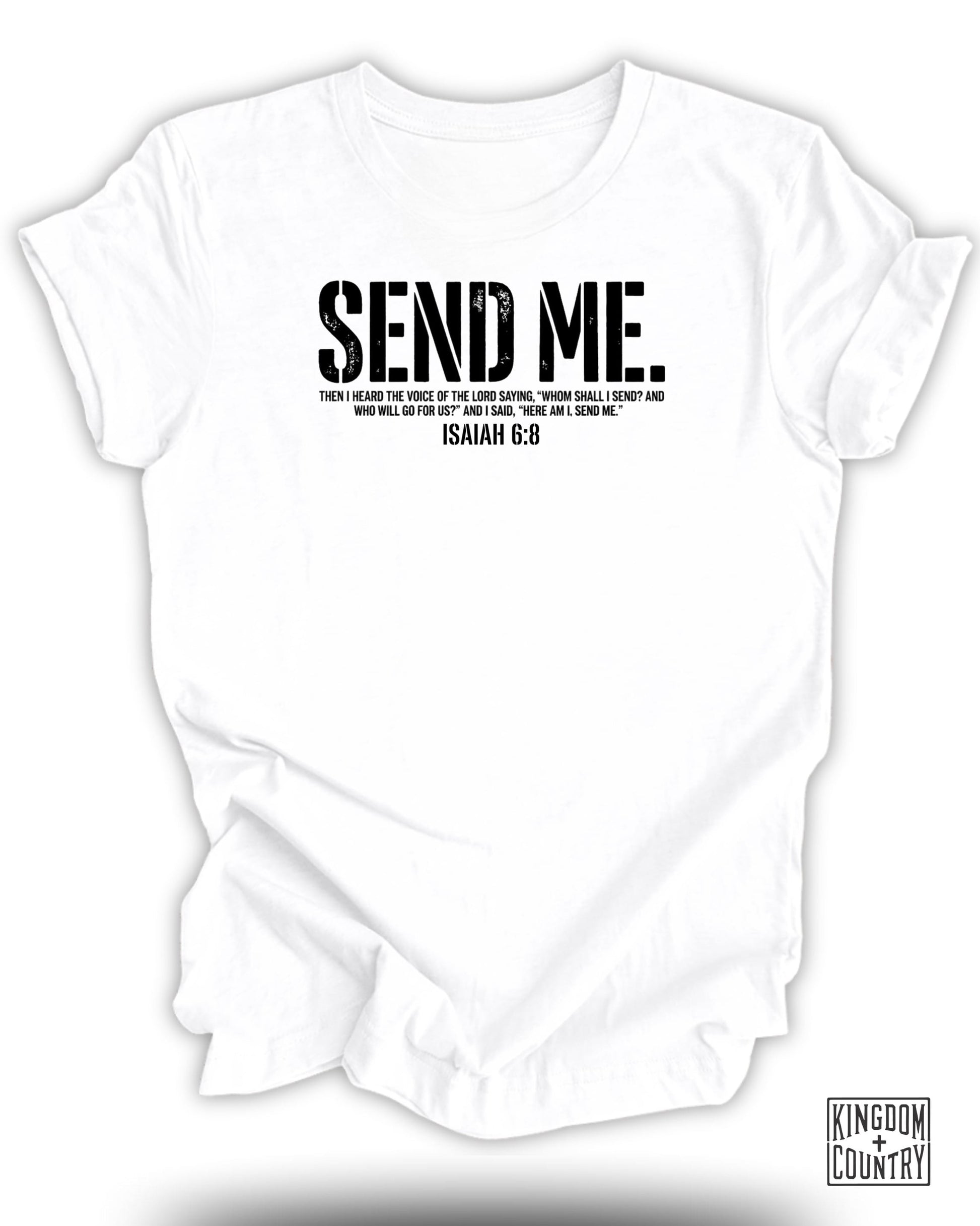 White t-shirt with "SEND ME. ISAIAH 6:8" text and Kingdom Country logo.