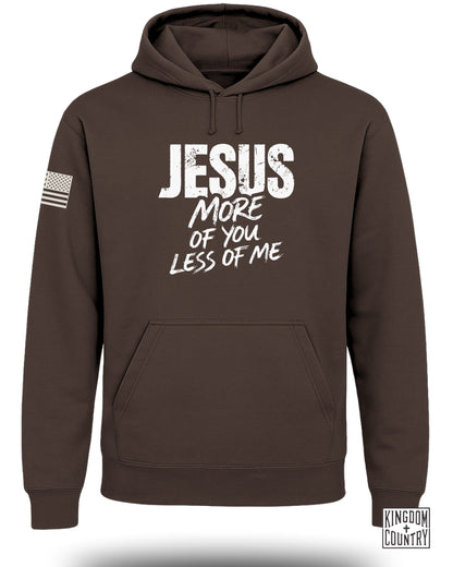 JESUS MORE OF YOU LESS OF ME Hoodie for Inspiration