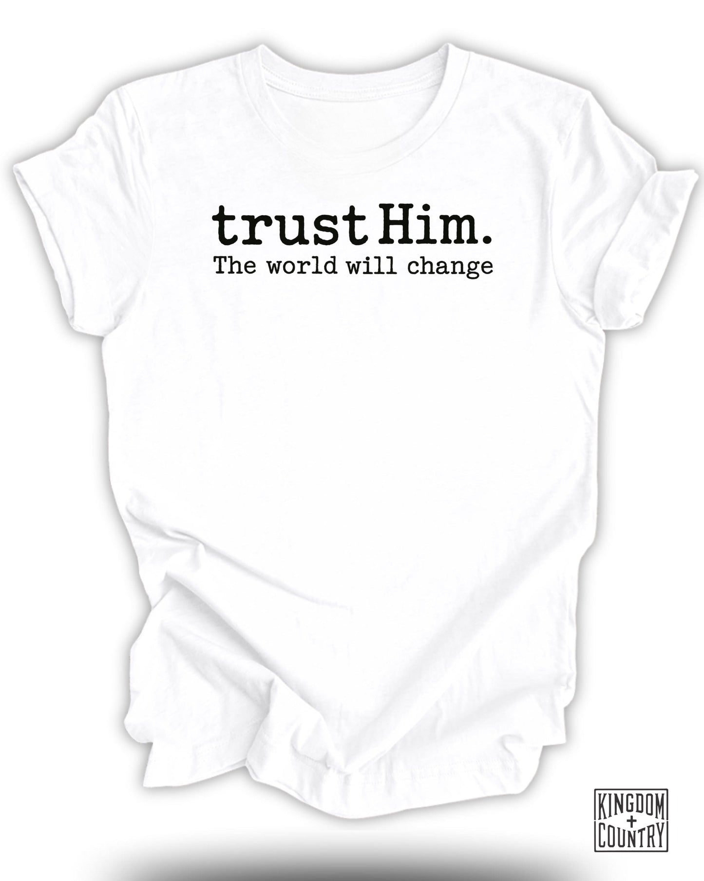 Trust Him The World Will Change Graphic T-Shirt product type