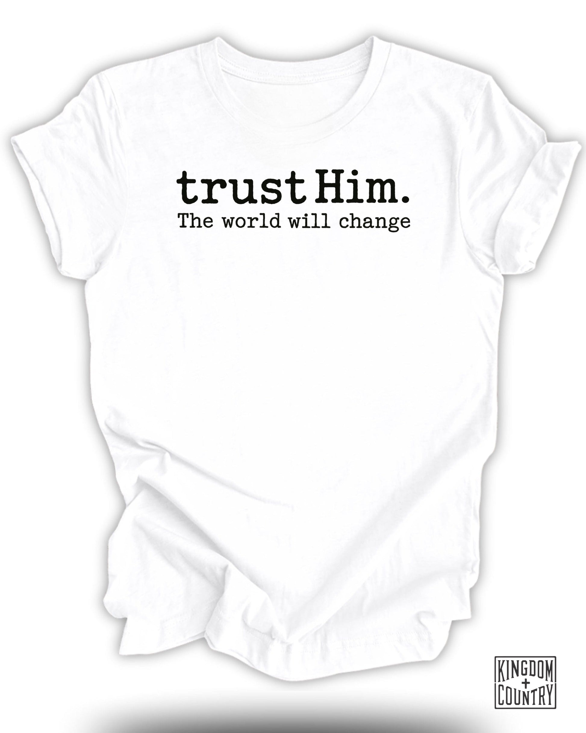 Trust Him The World Will Change Graphic T-Shirt product type