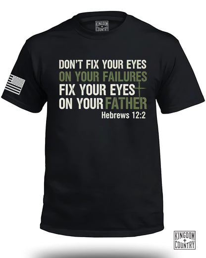 Don't Fix Your Eyes on Failures Hebrews 12:2 T-Shirt product