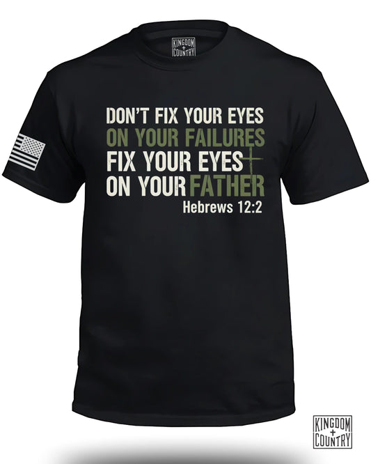 Don't Fix Your Eyes on Failures Hebrews 12:2 T-Shirt product