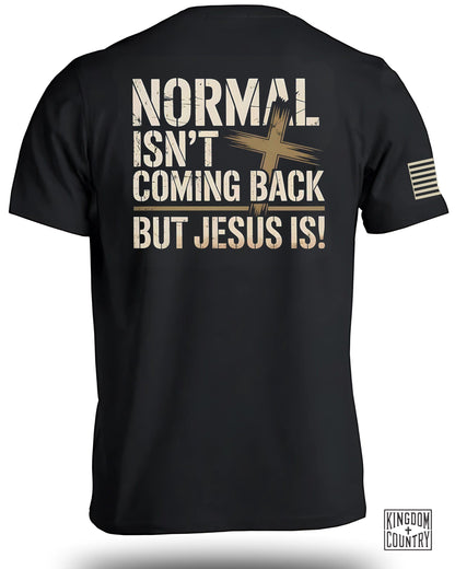 Normal Isn't Coming Back But Jesus Is shirt product
