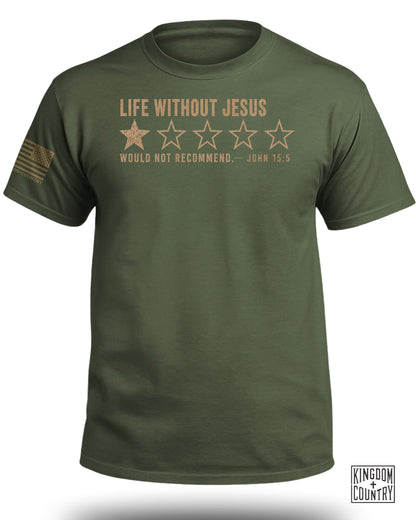 Olive green t-shirt with "LIFE WITHOUT JESUS" and one star rated, "WOULD NOT RECOMMEND - JOHN 15:5".