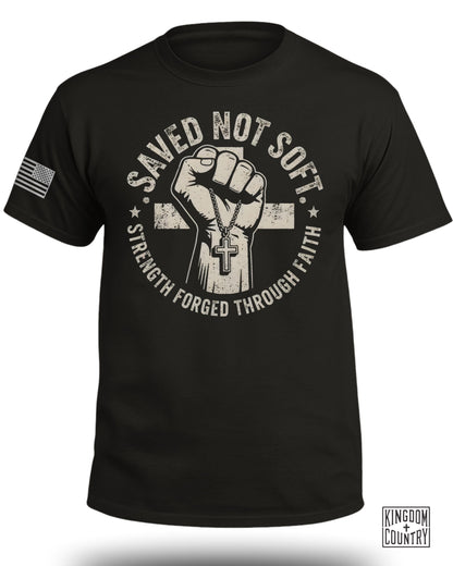 Saved Not Soft Strength Forged Through Faith Shirt
