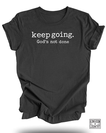 Keep Going God's Not Done Slogan Tee product