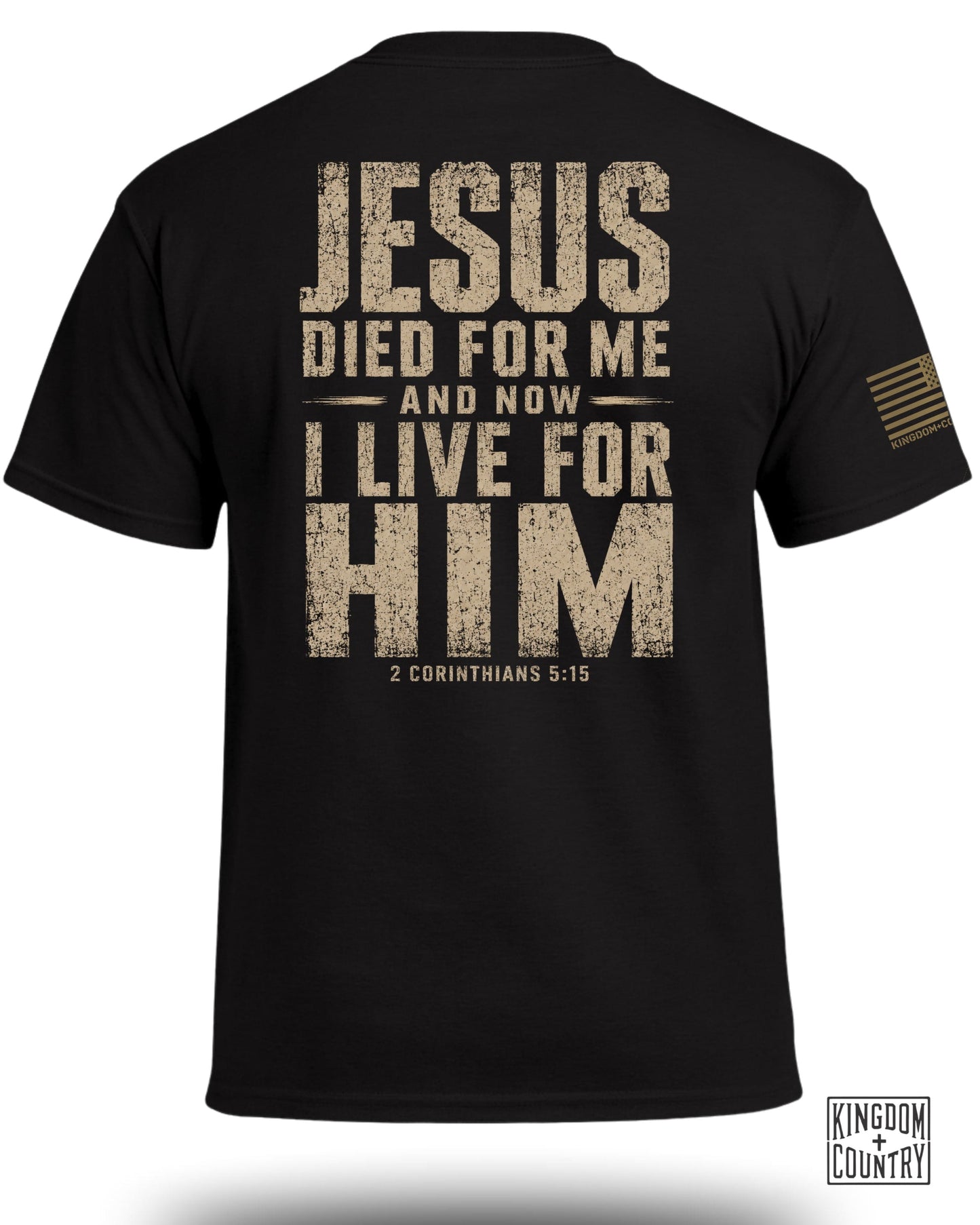 Black t-shirt with "JESUS DIED FOR ME AND NOW I LIVE FOR HIM 2 CORINTHIANS 5:15".