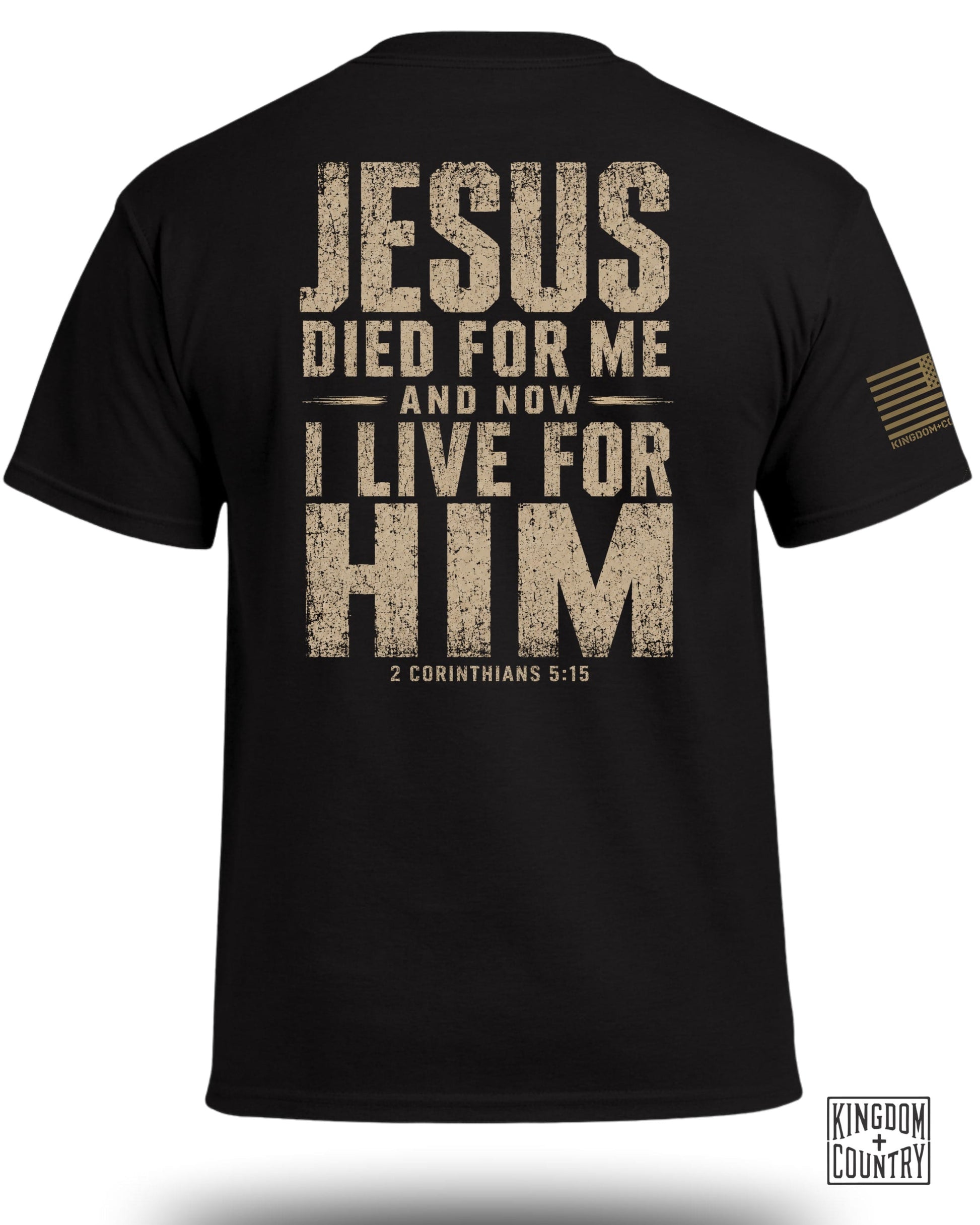 Black t-shirt with "JESUS DIED FOR ME AND NOW I LIVE FOR HIM 2 CORINTHIANS 5:15".