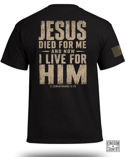 Black t-shirt with "JESUS DIED FOR ME AND NOW I LIVE FOR HIM 2 CORINTHIANS 5:15".