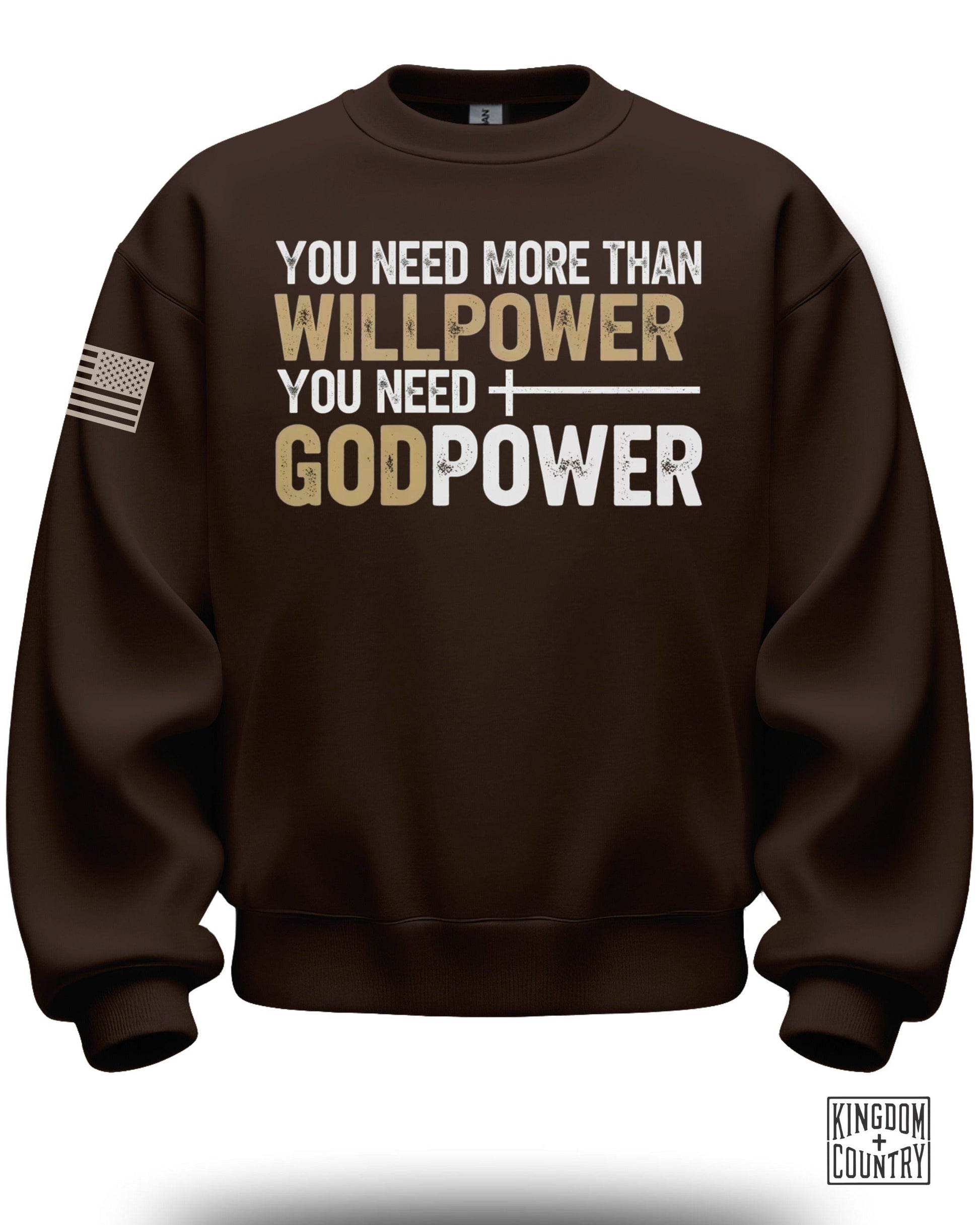 You Need More Than Willpower You Need Godpower sweatshirt