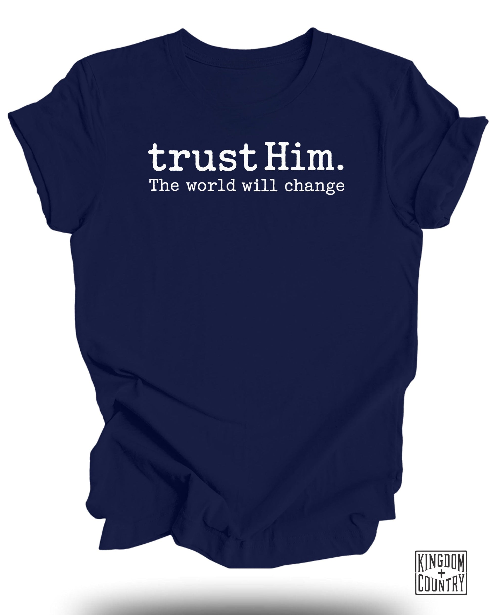 Trust Him The World Will Change T-Shirt product
