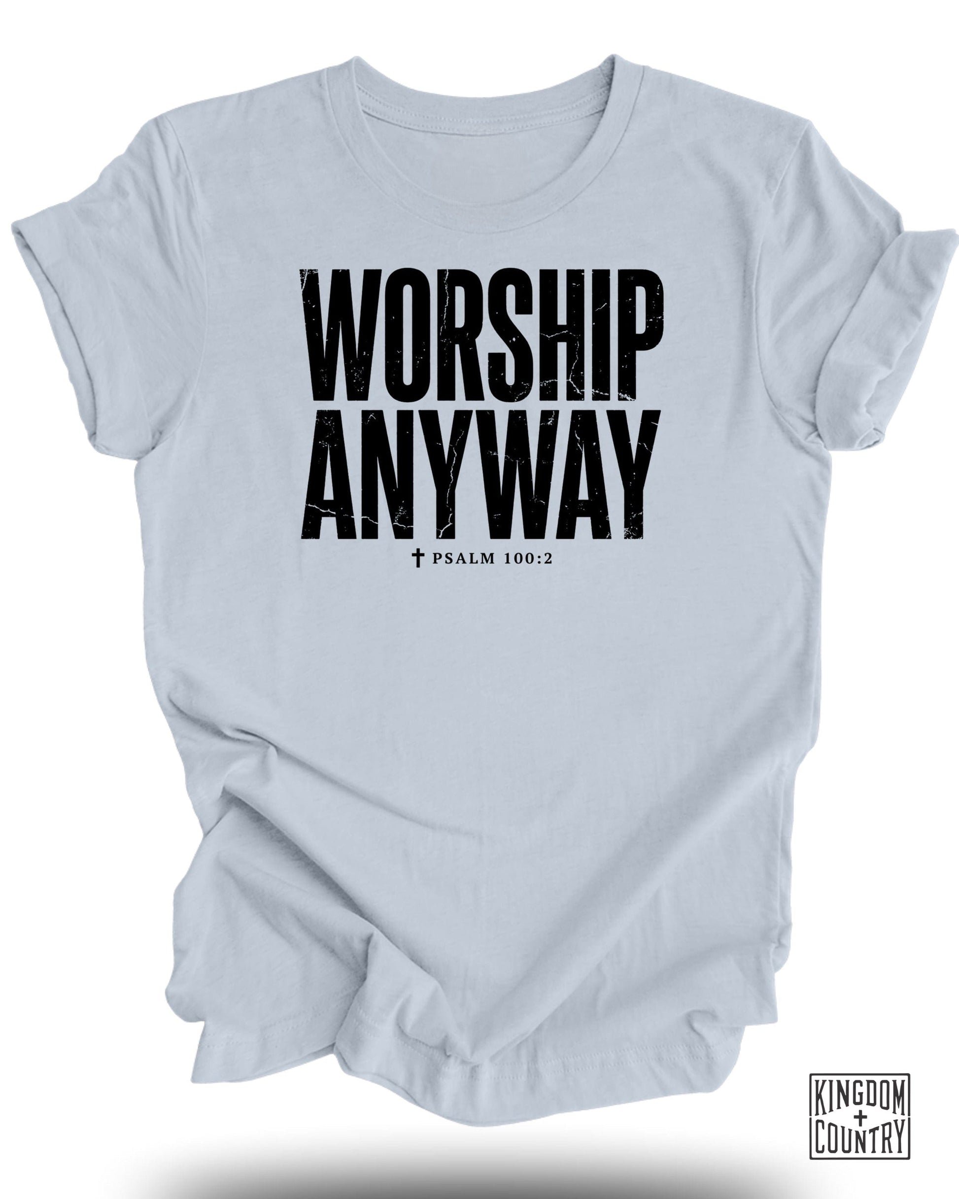 Light blue t-shirt with "WORSHIP ANYWAY" and "PSALM 100:2" text.