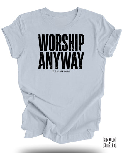 Light blue t-shirt with "WORSHIP ANYWAY" and "PSALM 100:2" text.