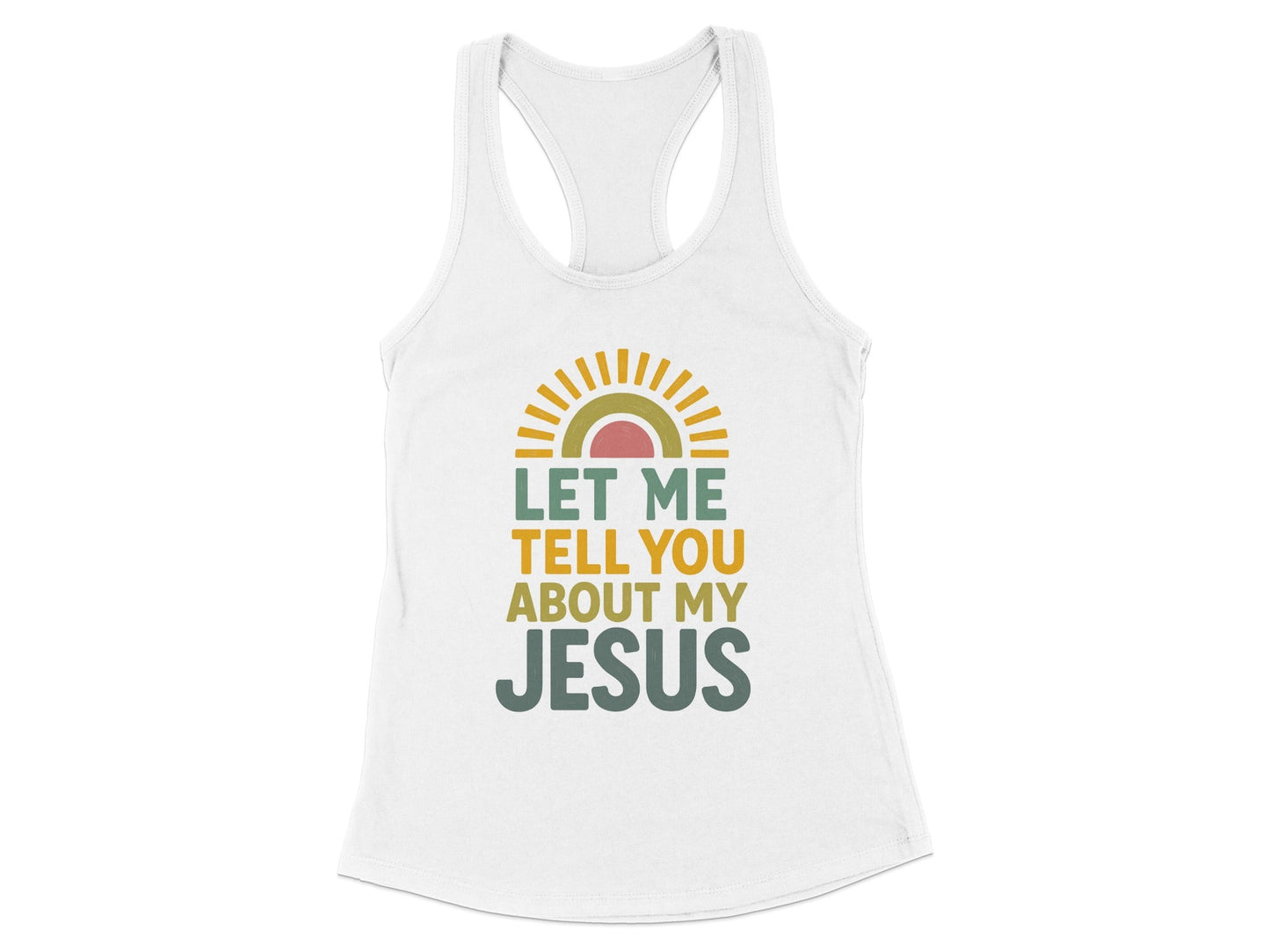 Let Me Tell You About My Jesus Racerback Tank