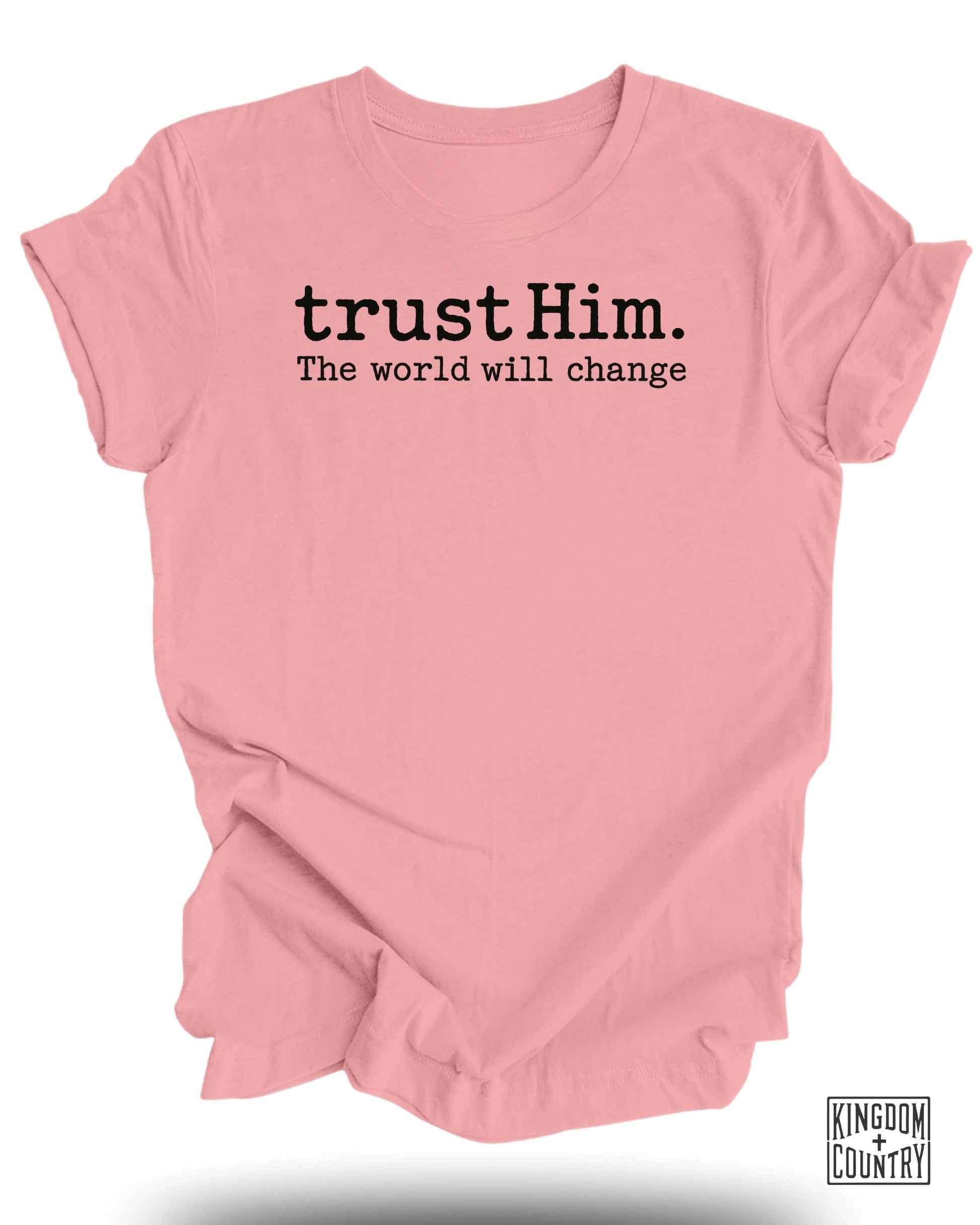 Trust Him The World Will Change Graphic T-Shirt product type