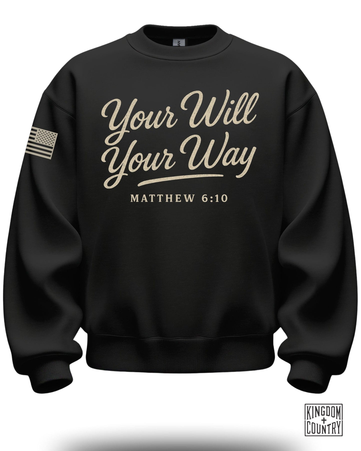 Your Will Your Way Matthew 6:10 Sweatshirt