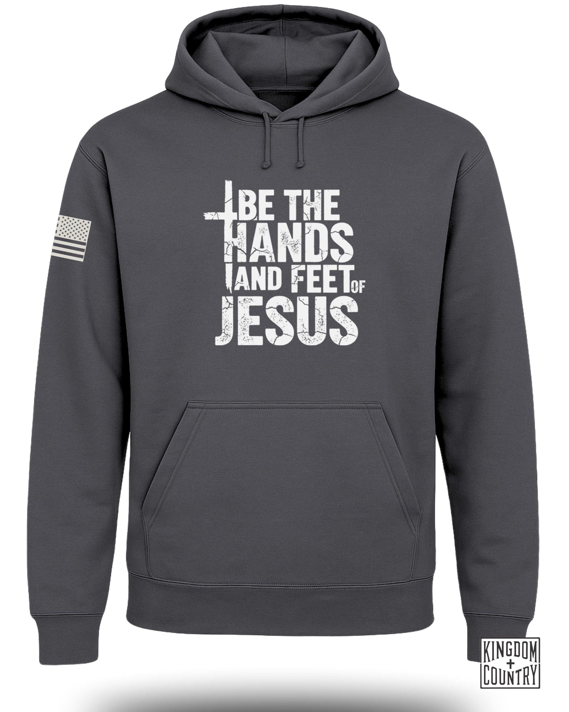 Be The Hands and Feet of Jesus Hoodie Inspirational