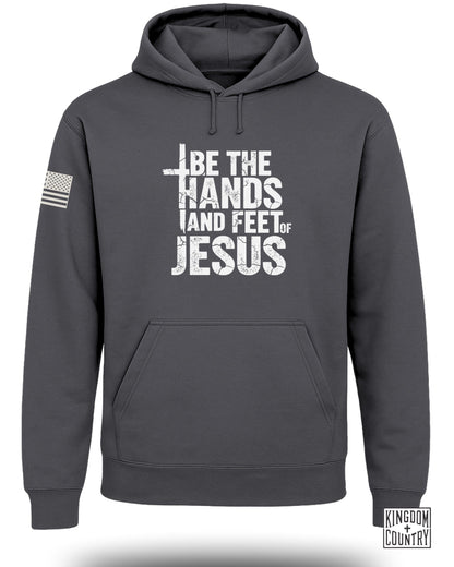Be The Hands and Feet of Jesus Hoodie Inspirational