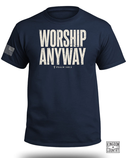 Navy t-shirt with "WORSHIP ANYWAY" and "PSALM 100:2" text.