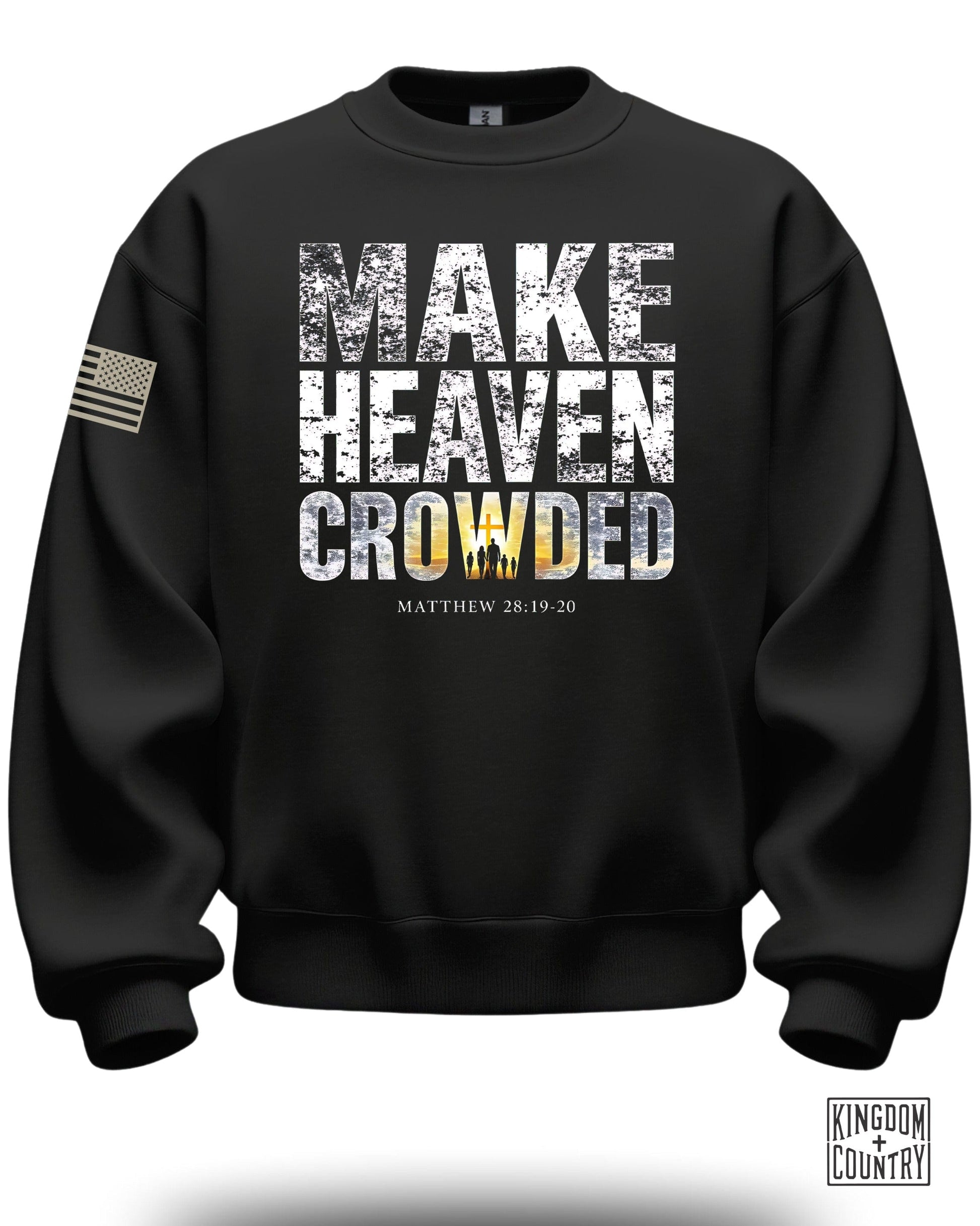 Make Heaven Crowded Matthew 28:19-20 sweatshirt