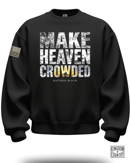 Make Heaven Crowded Matthew 28:19-20 sweatshirt