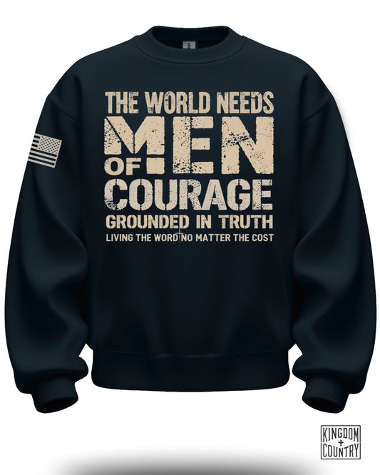 The World Needs Men of Courage Grounded in Truth sweatshirt