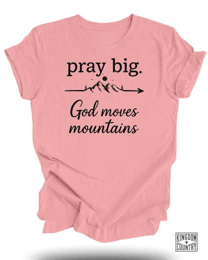 Pray Big God Moves Mountains Shirt product type