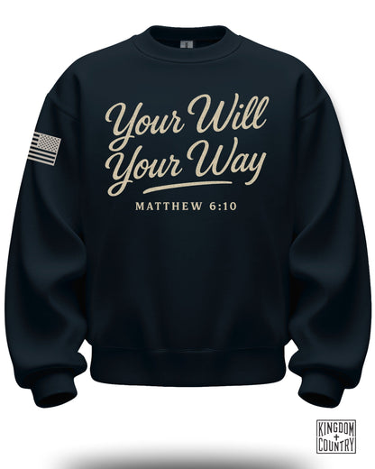 Your Will Your Way Matthew 6:10 Sweatshirt